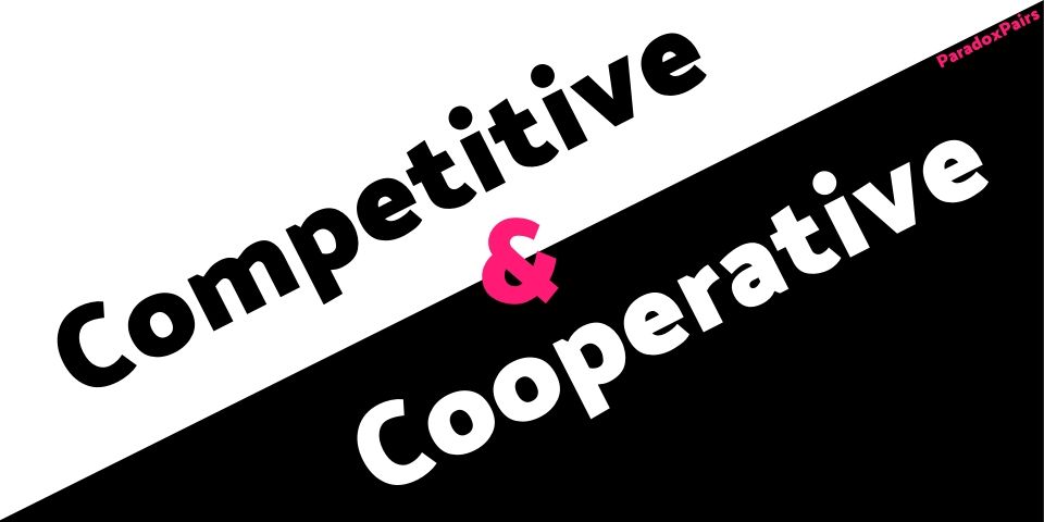 Competitive & Cooperative