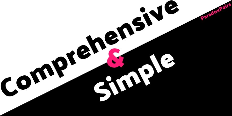 Comprehensive & Simple (Paradox Pair #12)